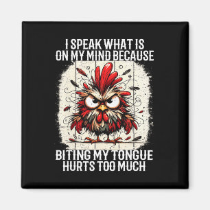 I Speak What Is On My Mind Because Biting My Tongu Magnet