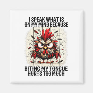 I Speak What Is On My Mind Because Biting My Tongu Magnet