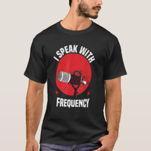 I Speak With Frequency Motif For Amateur Radio Ope T-Shirt