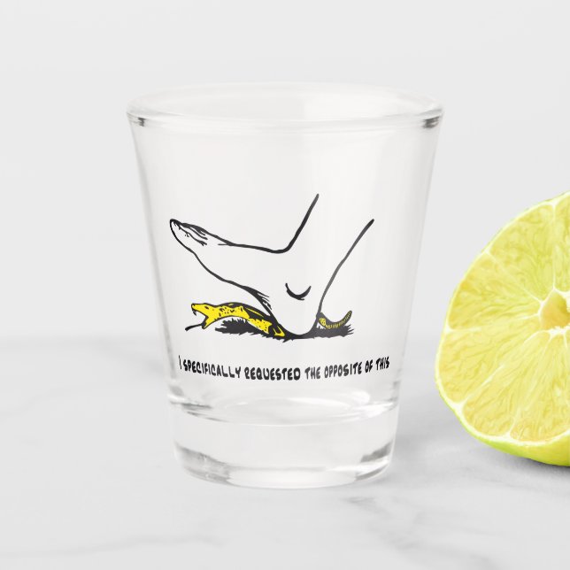 I specifically requested the opposite of this Meme Shot Glass (Front)