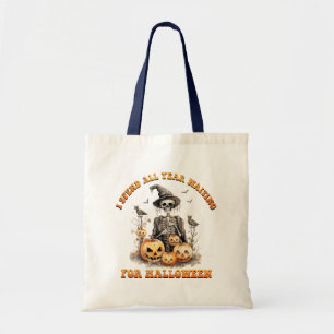 I Spend All Year Waiting Halloween Funny Skeleton Tote Bag