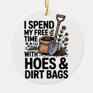 I Spend My Free Time with Hoes and Dirt Bags Ceramic Tree Decoration