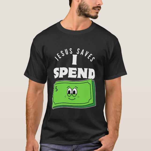 I spend T-Shirt (Front)