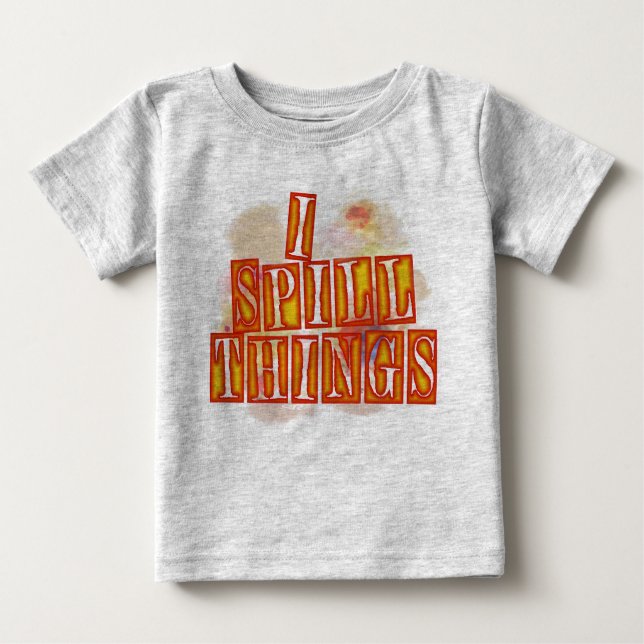I Spill Things grey baby T-shirt (Front)