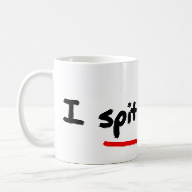 I spit in this coffee mug (Left)