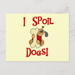 I Spoil Dogs Tshirts and Gifts Postcard