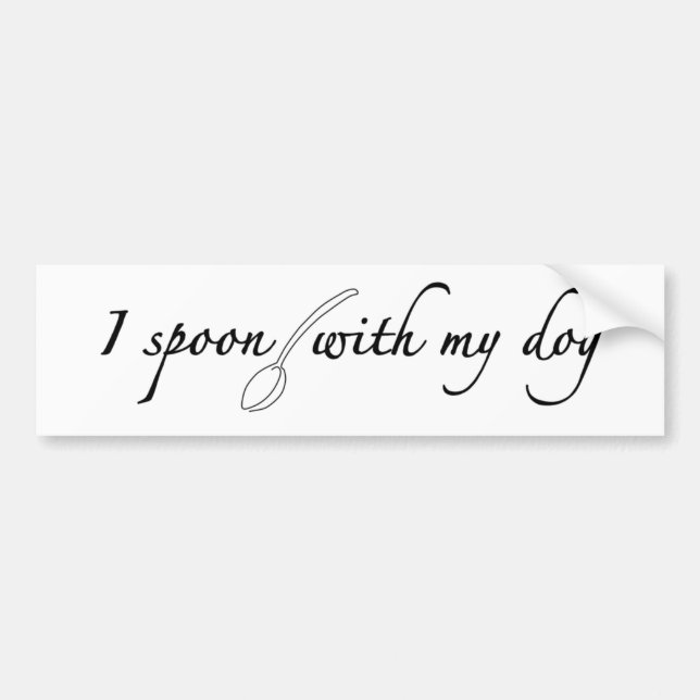 I Spoon With My Dog Bumper Sticker (Front)