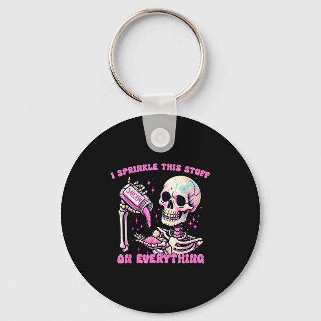 I Sprinkle This Stuff On Everything Sarcasm Skelet Key Ring (Front)