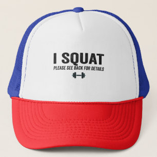 I Squat Please See Back For Details Funny FItness Trucker Hat