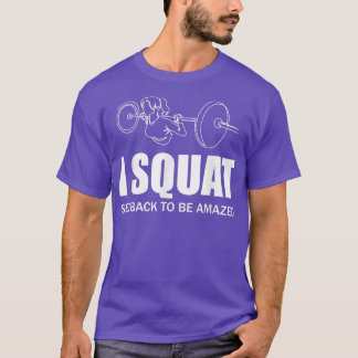 I Squat See Back To Be Amazed Funny Girl Women Mot T-Shirt