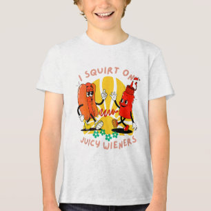 I Squirt On Juicy Wieners Adult Humour Funny _2 Tri-Blend Shirt