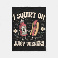 I Squirt On Juicy Wieners Adult Humour Funny