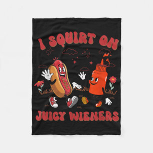 I Squirt On Juicy Wieners - Adult Humour Funny Fleece Blanket