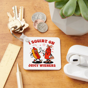 I Squirt On Juicy Wieners Adult Humour Funny Key Ring