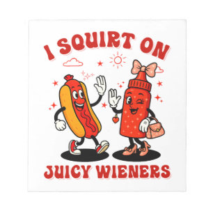 I Squirt On Juicy Wieners Adult Humour Funny Notepad