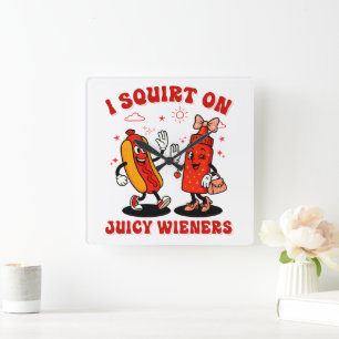 I Squirt On Juicy Wieners Adult Humour Funny Square Wall Clock