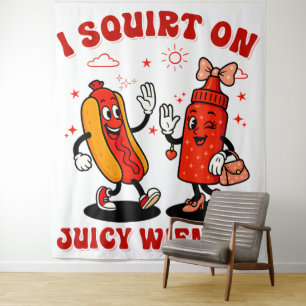 I Squirt On Juicy Wieners Adult Humour Funny Tapestry