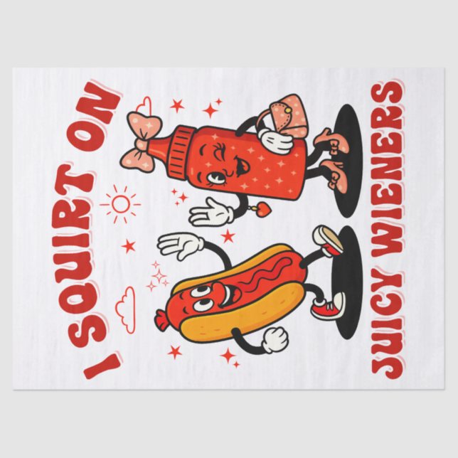 I Squirt On Juicy Wieners Adult Humour Funny Tissue Paper (Front)
