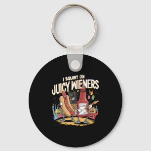 I Squirt On Juicy Wieners Meme Humour Sarcastic Fu Key Ring