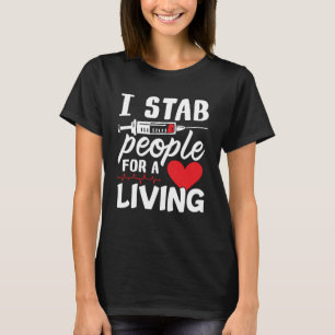 I Stab People For A Living Dialysis Technician T-Shirt