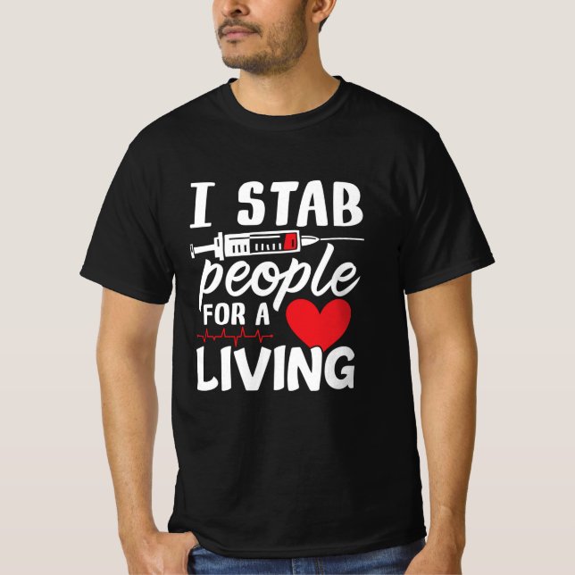 I Stab People For A Living Dialysis Technician T-Shirt (Front)