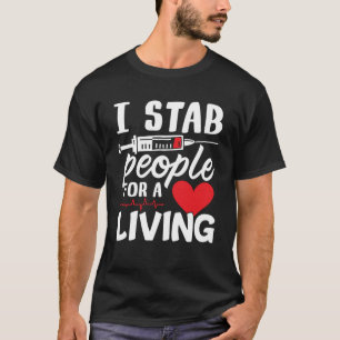 I Stab People For A Living Dialysis Technician T-Shirt