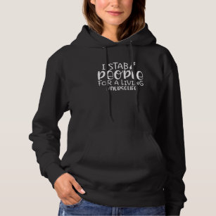 I Stab People For A Living Novelty Graphic Sarcast Hoodie