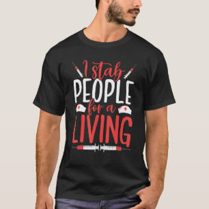 I Stab People For A Living Phlebotomist T-Shirt