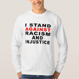 I STAND AGAINST RACISM AND INJUSTICE 1 T-Shirt