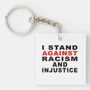 I STAND AGAINST RACISM AND INJUSTICE KEY RING