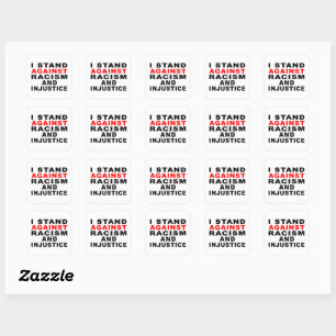 I STAND AGAINST RACISM AND INJUSTICE SQUARE STICKER