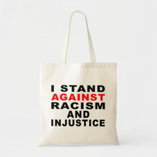 I STAND AGAINST RACISM AND INJUSTICE TOTE BAG