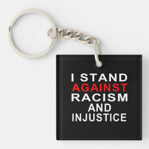I STAND AGAINST RACISM AND INJUSTICE White writing Key Ring