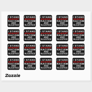 I STAND AGAINST RACISM AND INJUSTICE White Writing Square Sticker