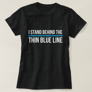 I Stand Behind the Thin Blue Line T-Shirt