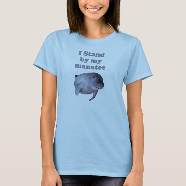 I Stand By My Manatee T-Shirt (Front)