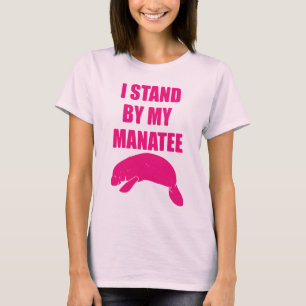 I Stand By My Manatee T Shirt