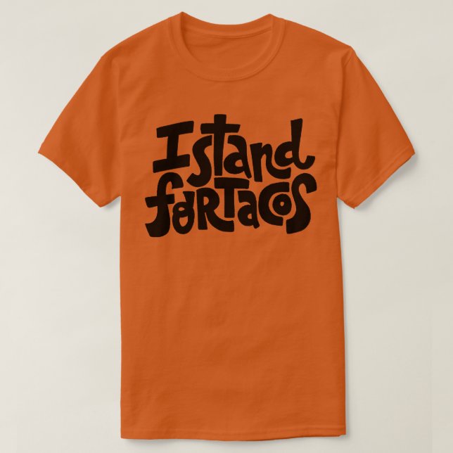 I Stand For Tacos 1 T-Shirt (Design Front)