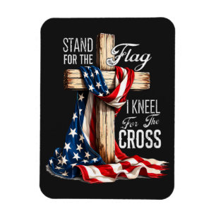I Stand For The Flag And Kneel For The Cross Magnet