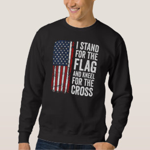 I Stand For The Flag And Kneel For The Cross On B Sweatshirt