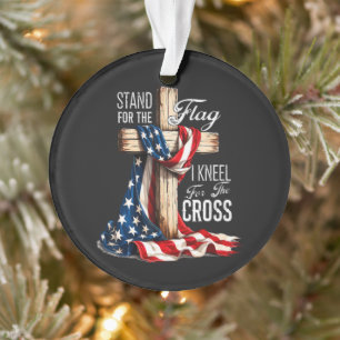 I Stand For The Flag And Kneel For The Cross Ornament