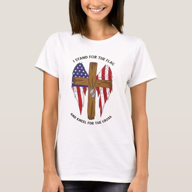 I Stand For the Flag and Kneel For the Cross T-Shirt (Front)