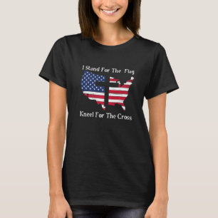 I Stand For The Flag And Kneel For The Cross Us Fl T-Shirt