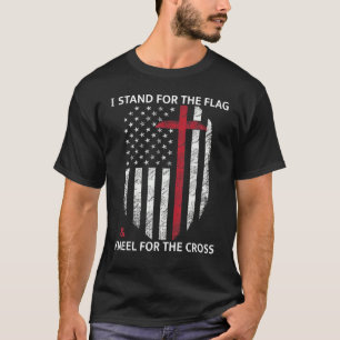 I Stand For The Flag And Kneel For The Cross USA F T-Shirt