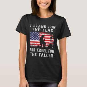 I Stand For The Flag And Kneel For The Fallen - T-Shirt