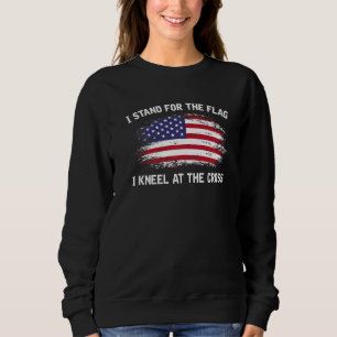I Stand For The Flag I Kneel At The Cross Graphic Sweatshirt