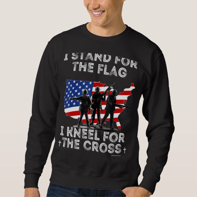 I Stand For The Flag I Kneel For The Cross Sweatshirt (Front)