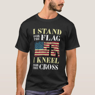 I Stand For The Flag I Kneel For The Cross T-Shirt