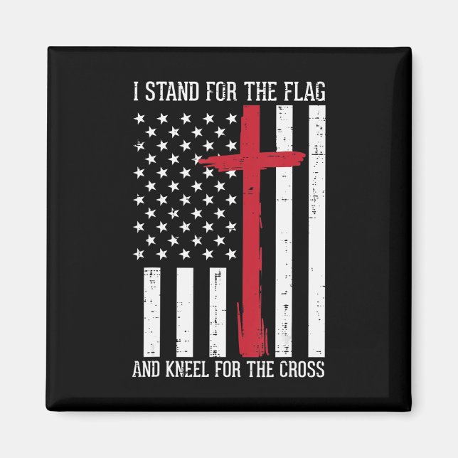 I Stand For The Flag Kneel For Cross Memorial Day  Magnet (Front)