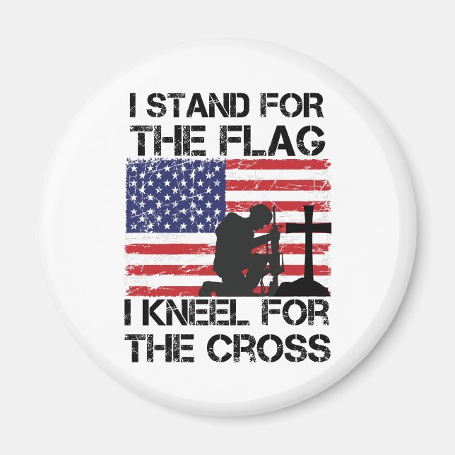 I Stand for The Flag Kneel for The Cross Flag USA Magnet (Front)